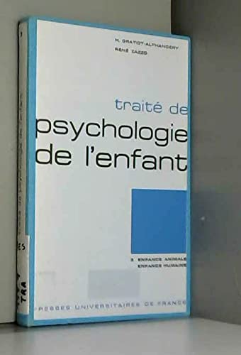 Traité De Psychologie De L'enfant. Tome 3 : Enfance Animale - Enfance Humaine.