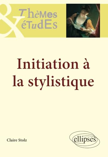 Initiation à la stylistique - 2e édition 9782729830601