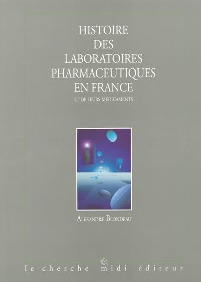 Histoire des laboratoires pharmaceutiques en France et de leurs médicaments, tome 1 9782862742519
