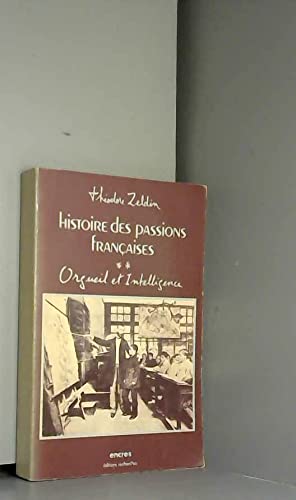 Histoire Des Passions Francaises. Tome 2, Orgueil Et Intelligence 9782862220079