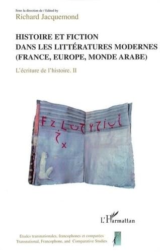 L'écriture de l'histoire : actes du colloque : Vol 2 : Histoire et fiction dans les littératures modernes 9782747595124