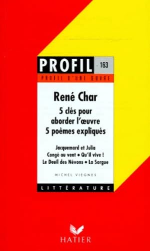 Rene Char (1907-1988). 5 Cles Pour Aborder L'Oeuvre, 5 Poemes Expliques 9782218003608