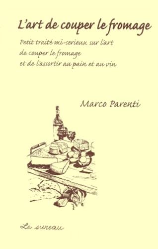 L'art de couper le fromage et assortir pain et vin 9782911328008