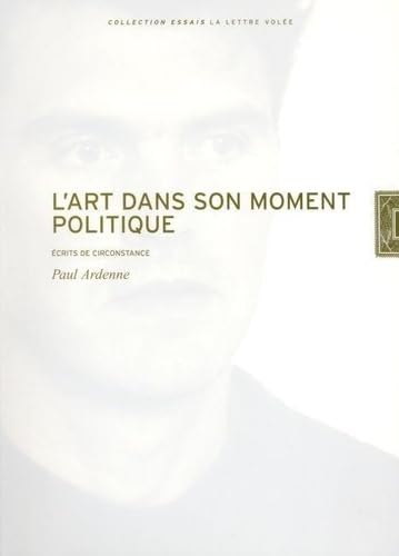 L'Art dans son moment politique : Ecrits de circonstance 9782873171018