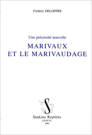 Une préciosité nouvelle : Marivaux et le marivaudage 9782051012829