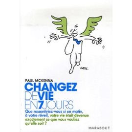 Changez de vie en 7 jours: Les 7 étapes clés pour maîtriser votre mental, changer votre attitude, améliorer votre vie 9782501047616