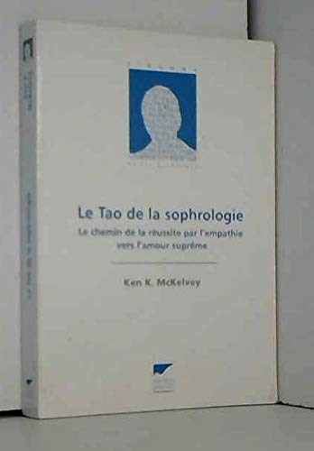 Le Tao de la sophrologie : Le Chemin de la réussite par l'empathie vers l'amour suprême 9782603006153