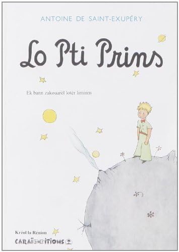 Lo Pti Prince : Le Petit Prince Créole Réunion 9782917623237