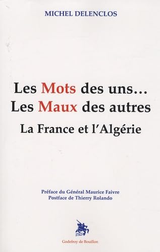 Les mots des uns ... Les maux des autres: La France et l'Algérie 9782841912148