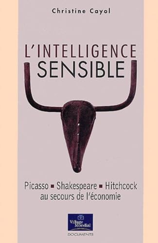 L'intelligence sensible: Picasso, Shakespeare, Hitchcock au secours de l'économie 9782744060410