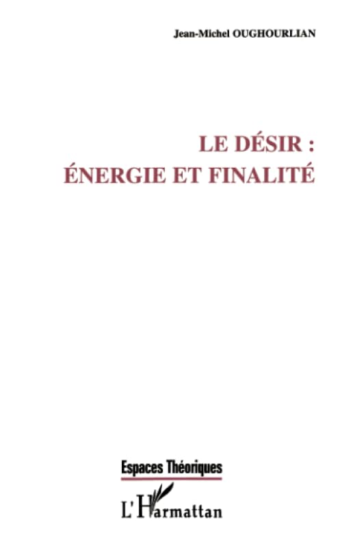 Le désir : énergie et finalité 9782738483317