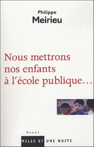 Nous mettrons nos enfants à l'école publique... 9782842058807