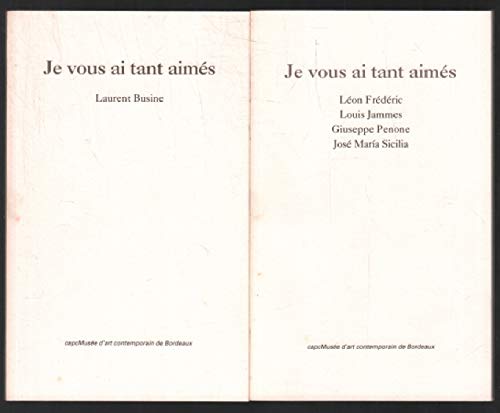 Je vous ai tant aimés: Léon Frédéric, Louis Jammes, Giuseppe Penone, José María Sicilia : CAPC Musée d'art contemporain de Bordeaux 9782877211154