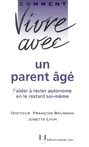 Comment vivre avec un parent agé : L'aider à rester autonome en le restant soi-même 9782843190124
