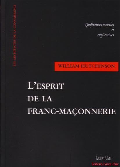 L'esprit de la franc-maçonnerie : Conférences morales et explicatives 9782913882539