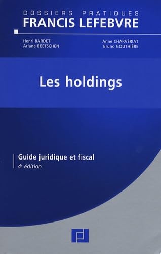 Les holdings: Guide juridique et fiscal 9782851157010