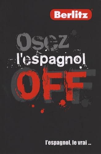 Osez l'espagnol off: L'espagnol, le vrai... 9789812683458