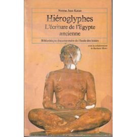 Les hieroglyphes L ecriture de l egypte ancienne 9782211067423