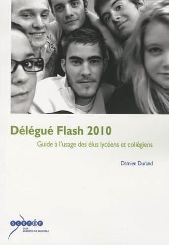 Délégué Flash 2010: Guide à l'usage des élus lycéens et collégiens 9782866228460