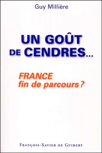 Un goût de cendres... : France fin de parcours ? 9782868397904