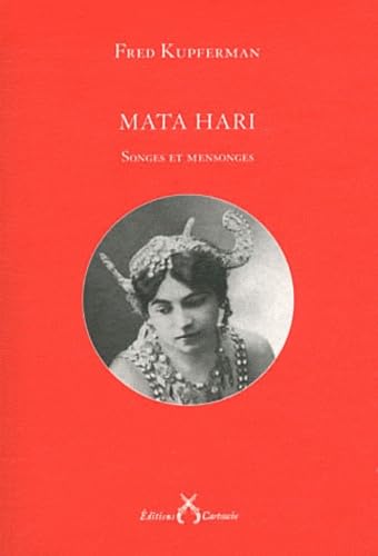 Mata Hari: Songes et mensonges 9782915842715