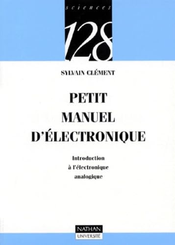Petit manuel d'électronique: Introduction à l'electronique analogique 9782091903330