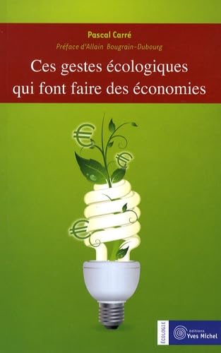 Ces gestes écologiques qui font faire des économies 9782913492653