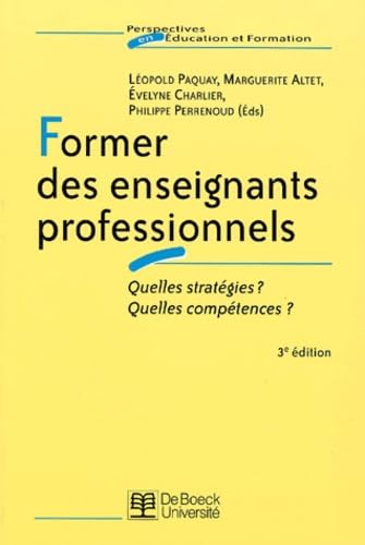 FORMER DES ENSEIGNANTS PROFESSIONNELS: QUELLES STRATEGIES? QUELLES COMPETENCES? 9782804137403