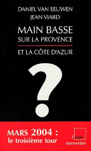 Main basse sur la Provence : Pourquoi Jean-Marie Le Pen peut gagner les élections régionales de 2004 en Provence-Alpes-Côte d'Azur ? 9782876789425