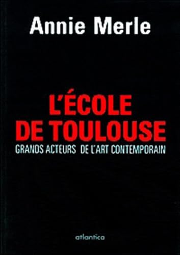 L'école de Toulouse - Grands acteurs de l'art contemporain 9782758803362