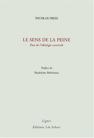 Le sens de la peine: Etat de l'idéologie carcérale 9782849380017