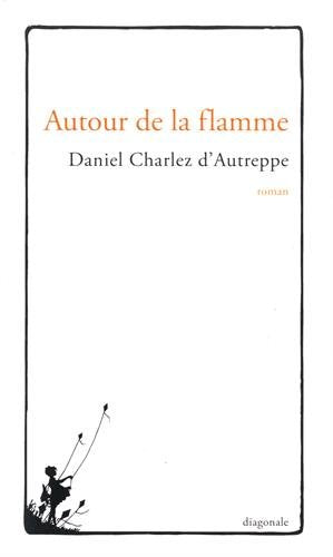 AUTOUR DE LA FLAMME 9782960132182