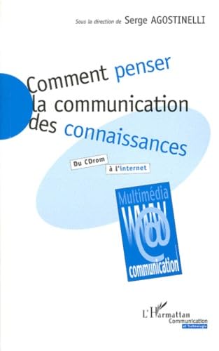 Comment penser la communication des connaissances ?: Du CD-ROM à l'Internet 9782738478283