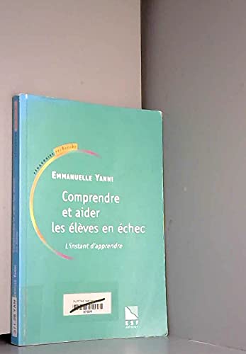 Comprendre et aider les élèves en échec : L'instant d'apprendre 9782710115113