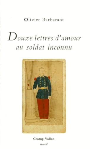 Douze Lettres D'Amour Au Soldat Inconnu 9782876731646