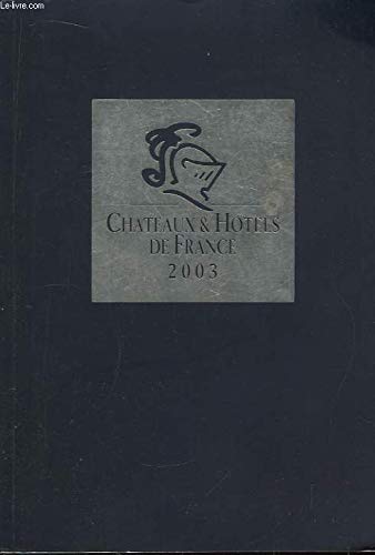 Guide chateaux et hôtels de France 2003 9782951203921