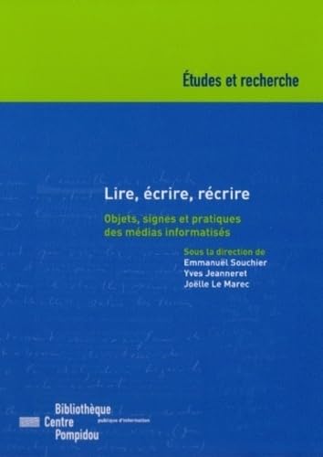 Lire, écrire, récrire: Objets, signes et pratiques des médias informatisés 9782842460716