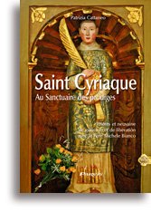 Saint Cyriaque - Au Sanctuaire des prodiges - Prières et neuvaine de guérison et de libération avec le Père Michele Bianco 9782880222635