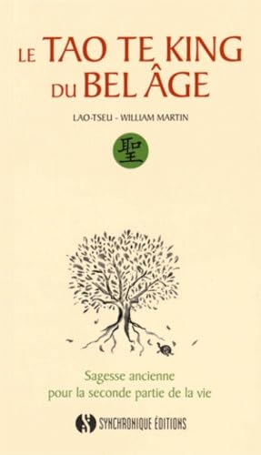 Le Tao te king du bel âge: Sagesse ancienne pour la seconde partie de la vie 9782917738245