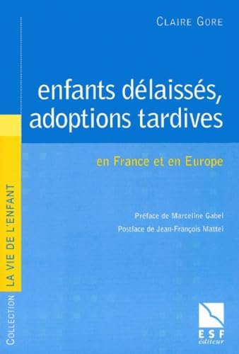 Enfants délaissés, adoptions tardives en France et en Europe 9782710115380