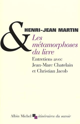 Les Métamorphoses du livre: Entretiens avec Jean-Marc Chatelain et Christian Jacob 9782226142375
