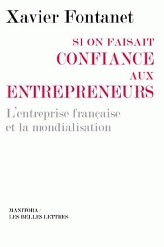 Si on faisait confiance aux entrepreneurs : L'entreprise française et la mondialisation 9782251443966