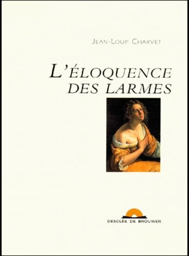 L'Eloquence des larmes (1 livre ) 9782220046877