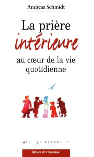 La prière intérieure au coeur de la vie quotidienne 9782353890255