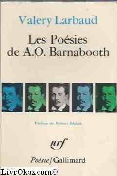 Valery Larbaud. Les Poésies de A. O. Barnabooth : Suivi de Poésies diverses et des poèmes de A. O. Barnabooth éliminés de l'édition de 1913. Préface de Robert Mallet