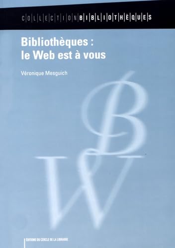 Bibliothèques : le Web est à vous 9782765415213