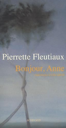 Bonjour, Anne: Chronique d'une amitié 9782742789429