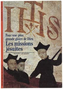 POUR UNE PLUS GRANDE GLOIRE DE DIEU: LES MISSIONS JESUITES 9782070531288