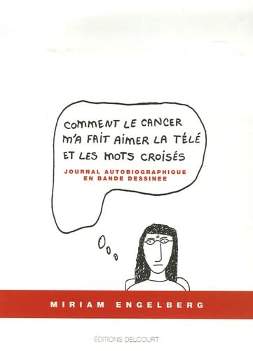 Comment le cancer m'a fait aimer la télé et les mots croisés - Journal autobiographique en bande dessinée 9782756007489