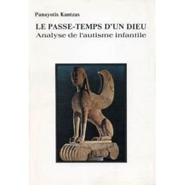 Le Passe-temps d'un dieu : Analyse de l'autisme infantile 9782907322003
